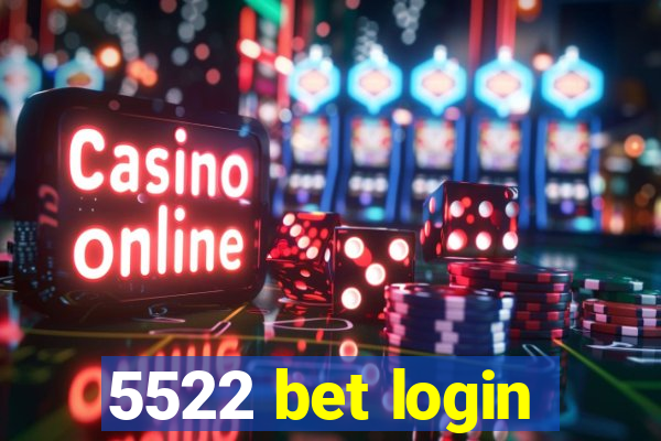 5522 bet login